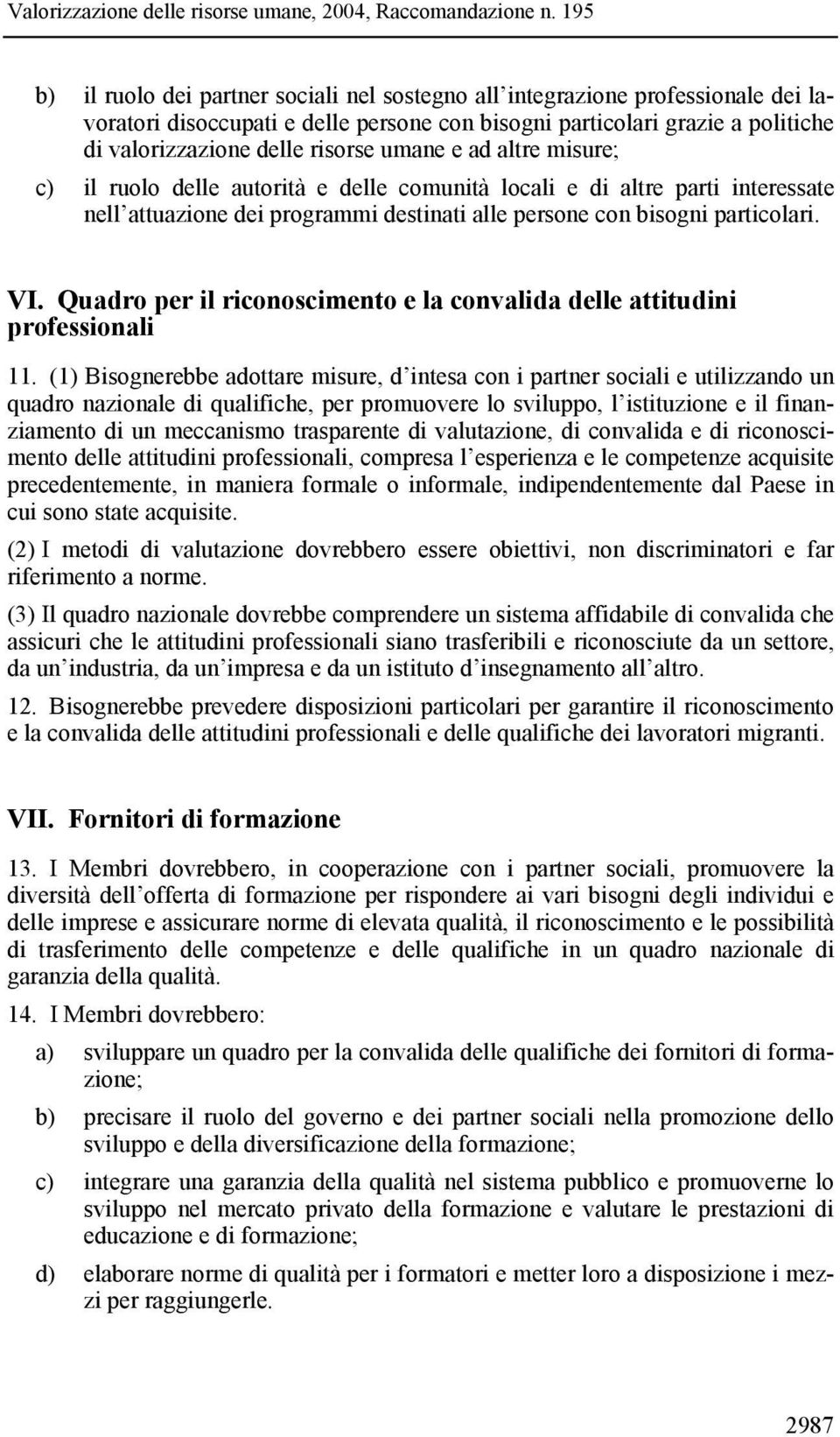 Quadro per il riconoscimento e la convalida delle attitudini professionali 11.