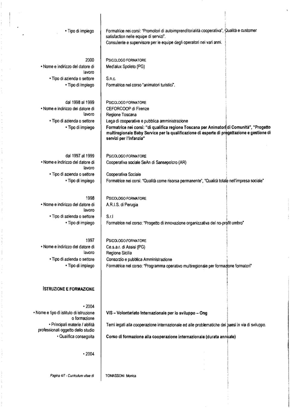 quafca regone Toscana per Anmato~dì Comuntà", "Progetto mutregonae Baby Servce per a quafcazone d esperte d pr+gettazone egestone d servz per 'nfanza" PsCOLOGO FORMATORE Cooperatva socae SeAn d