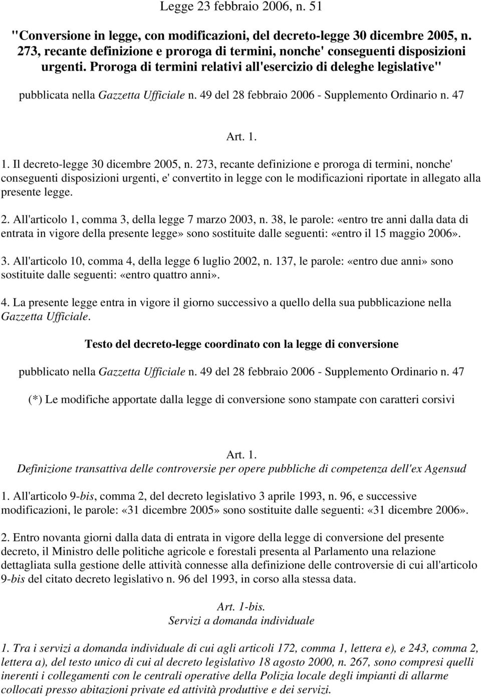 1. Il decreto-legge 30 dicembre 2005, n.