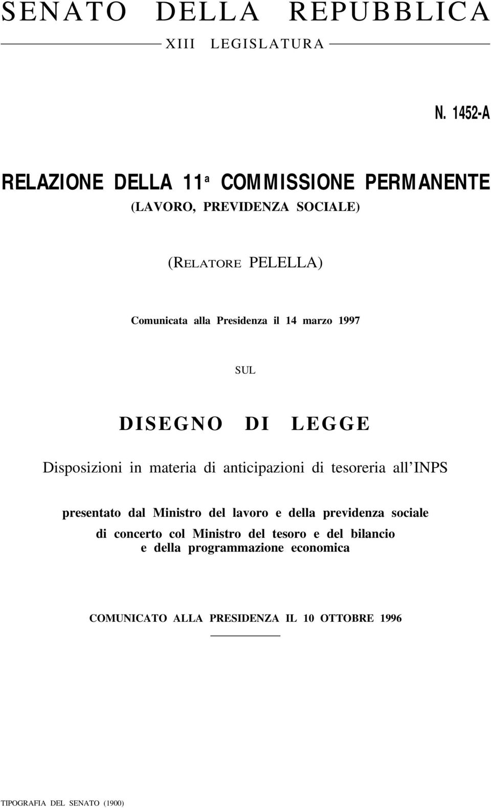 marzo 1997 SUL D I S E G N O D I L E G G E Disposizioni in materia di anticipazioni di tesoreria all INPS presentato dal Ministro