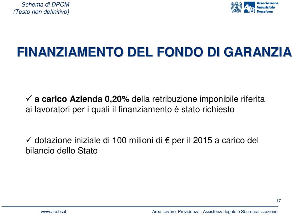 quali il finanziamento è stato richiesto dotazione iniziale