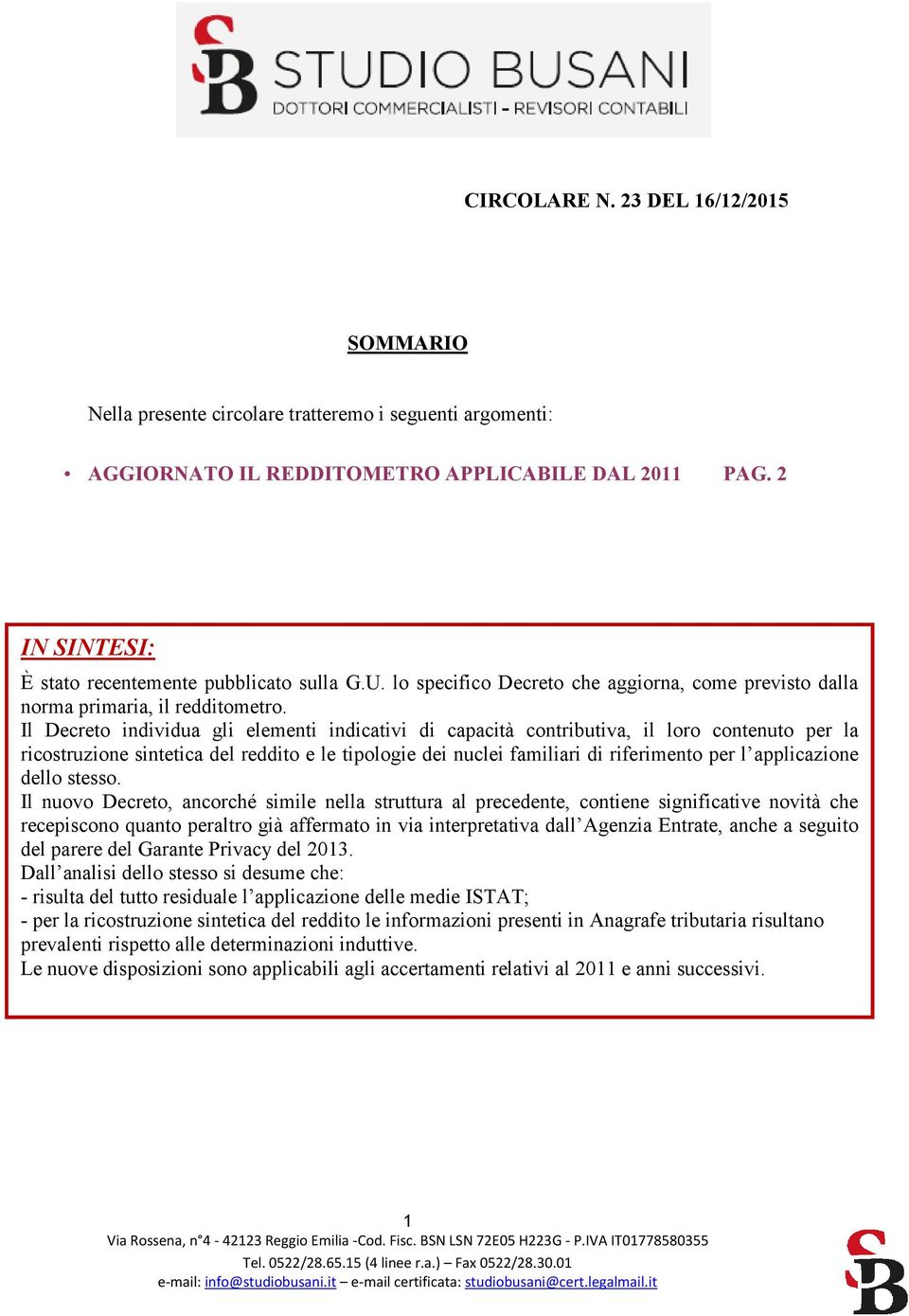 Il Decreto individua gli elementi indicativi di capacità contributiva, il loro contenuto per la ricostruzione sintetica del reddito e le tipologie dei nuclei familiari di riferimento per l