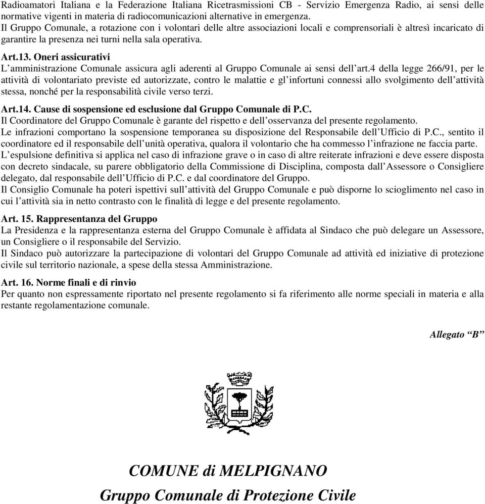 Oneri assicurativi L amministrazione Comunale assicura agli aderenti al Gruppo Comunale ai sensi dell art.