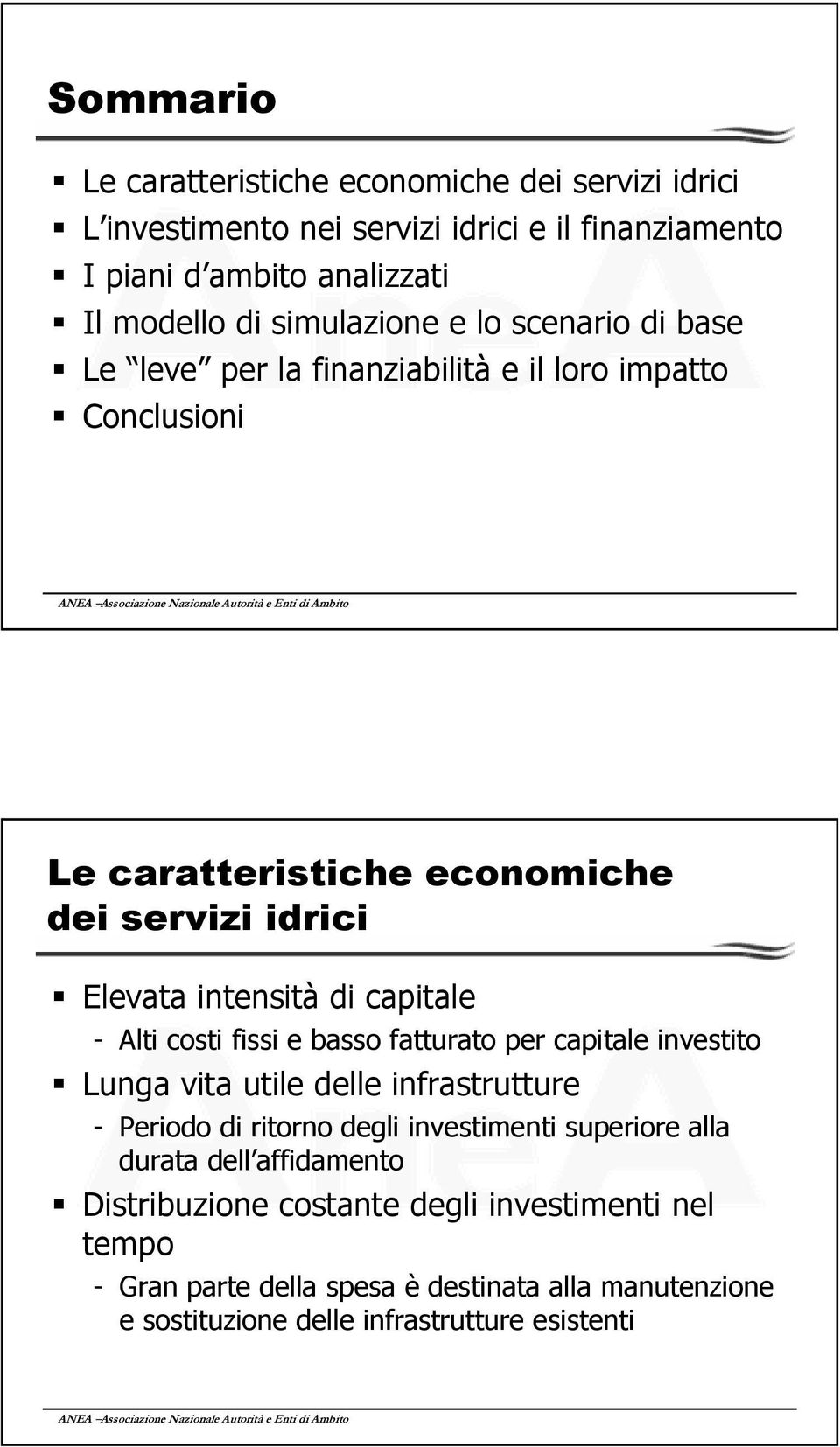 capitale - Alti costi fissi e basso fatturato per capitale investito Lunga vita utile delle infrastrutture - Periodo di ritorno degli investimenti superiore alla