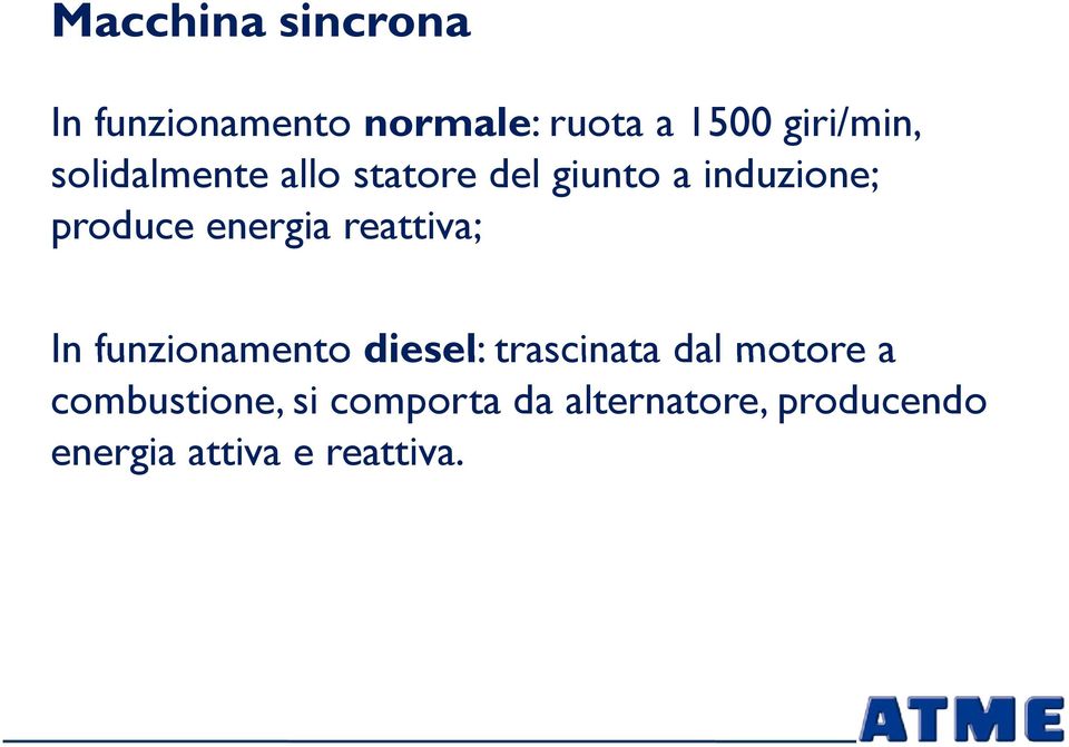 diesel: trascinata dal motore a In funzionamento diesel: trascinata dal motore