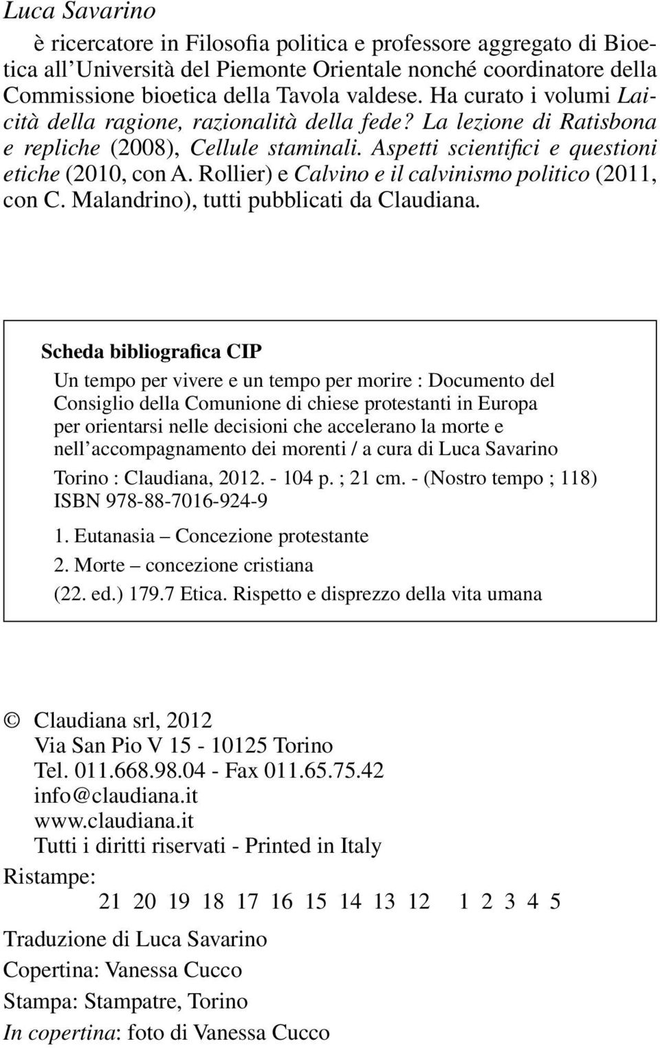 Rollier) e Calvino e il calvinismo politico (2011, con C. Malandrino), tutti pubblicati da Claudiana.