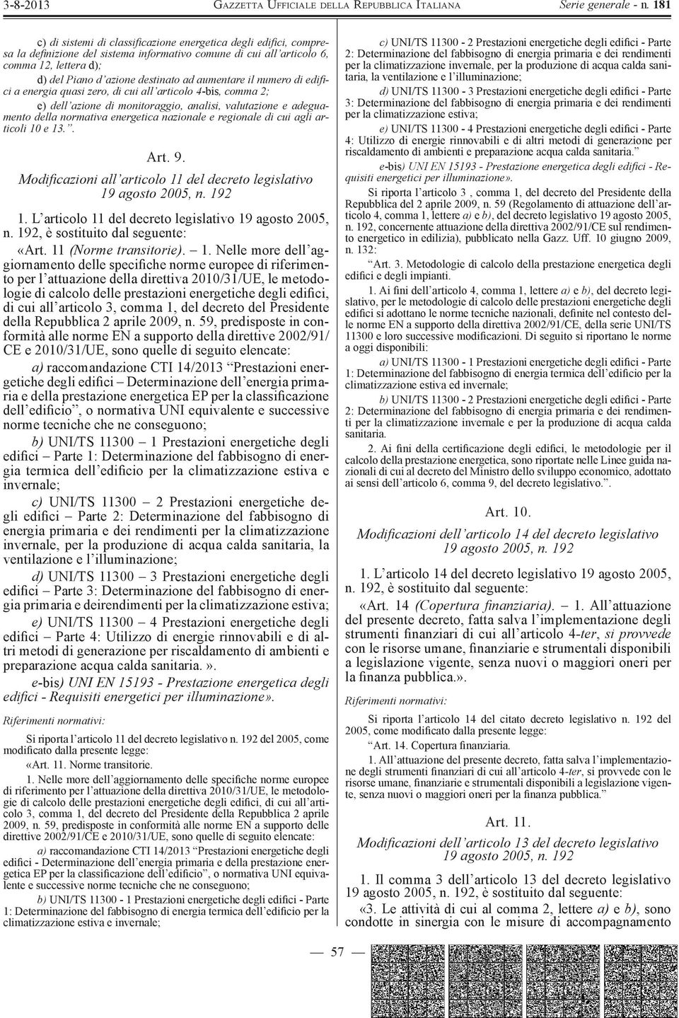 regionale di cui agli articoli 10 e 13.. Art. 9. Modificazioni all articolo 11 del decreto legislativo 19 agosto 2005, n. 192 1. L articolo 11 del decreto legislativo 19 agosto 2005, n.