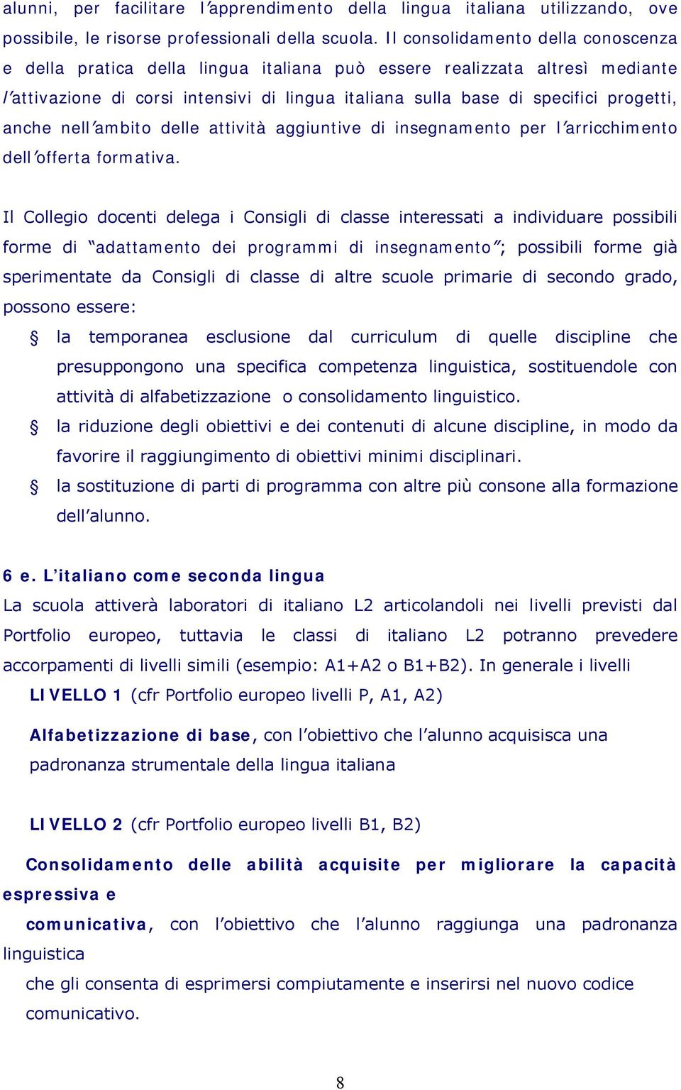 anche nell ambito delle attività aggiuntive di insegnamento per l arricchimento dell offerta formativa.