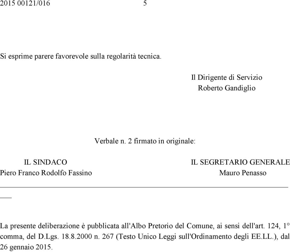 2 firmato in originale: IL SINDACO IL SEGRETARIO GENERALE Piero Franco Rodolfo Fassino Mauro Penasso La