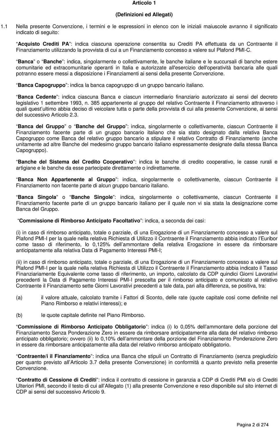 Crediti PA effettuata da un Contraente il Finanziamento utilizzando la provvista di cui a un Finanziamento concesso a valere sul Plafond PMI-C.