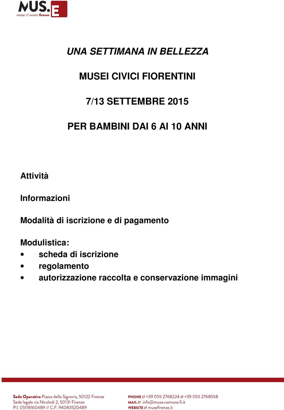 Informazioni Modalità di iscrizione e di pagamento Modulistica: