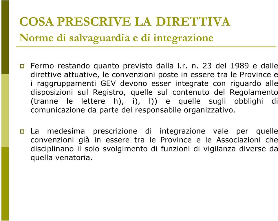 disposizioni sul Registro, quelle sul contenuto del Regolamento (tranne le lettere h), i), l)) e quelle sugli obblighi di comunicazione da parte del responsabile