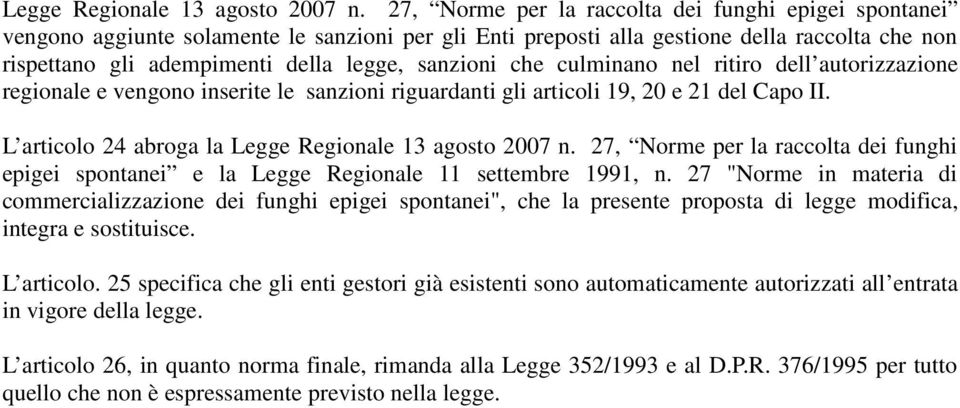 sanzioni che culminano nel ritiro dell autorizzazione regionale e vengono inserite le sanzioni riguardanti gli articoli 19, 20 e 21 del Capo II.