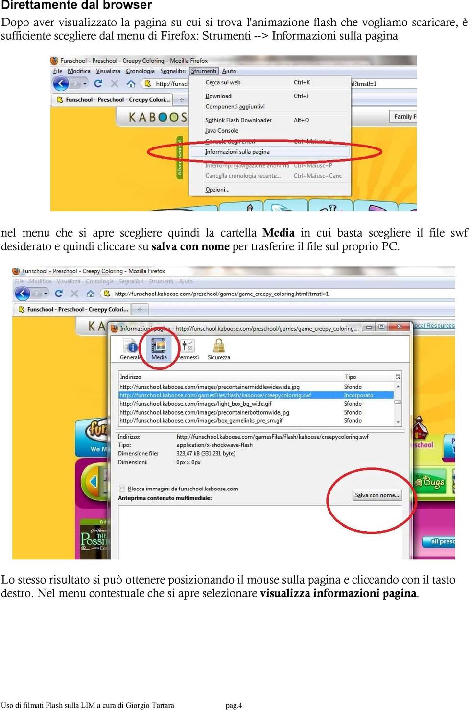 il file swf desiderato e quindi cliccare su salva con nome per trasferire il file sul proprio PC.