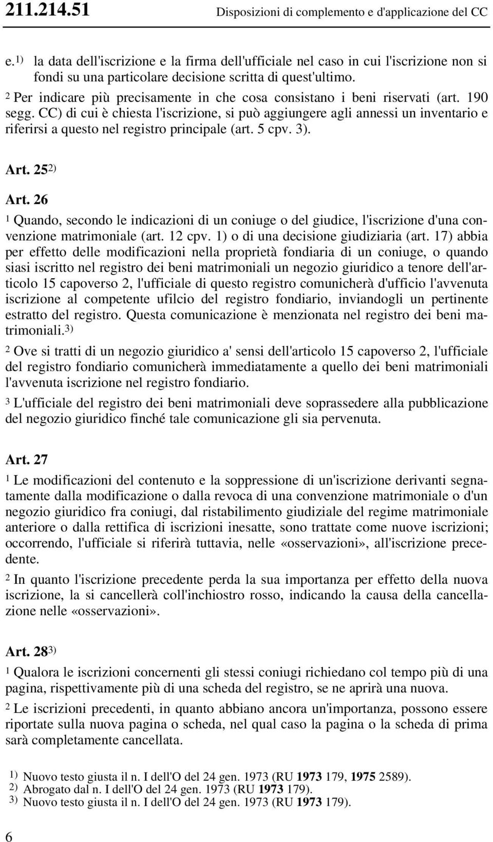 2 Per indicare più precisamente in che cosa consistano i beni riservati (art. 190 segg.