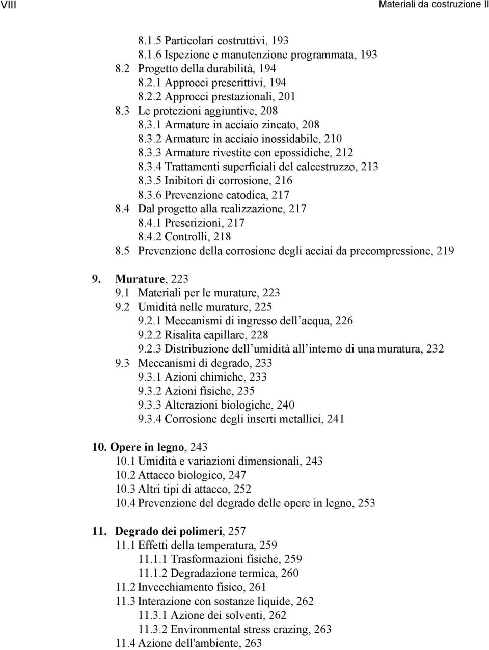 3.5 Inibitori di corrosione, 216 8.3.6 Prevenzione catodica, 217 8.4 Dal progetto alla realizzazione, 217 8.4.1 Prescrizioni, 217 8.4.2 Controlli, 218 8.