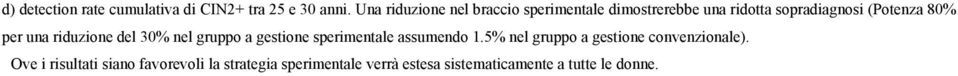 per una riduzione del 30% nel gruppo a gestione sperimentale assumendo 1.