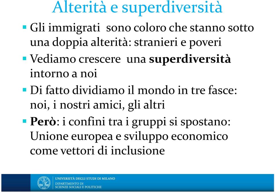 fatto dividiamo il mondo in tre fasce: noi, i nostri amici, gli altri Però: i