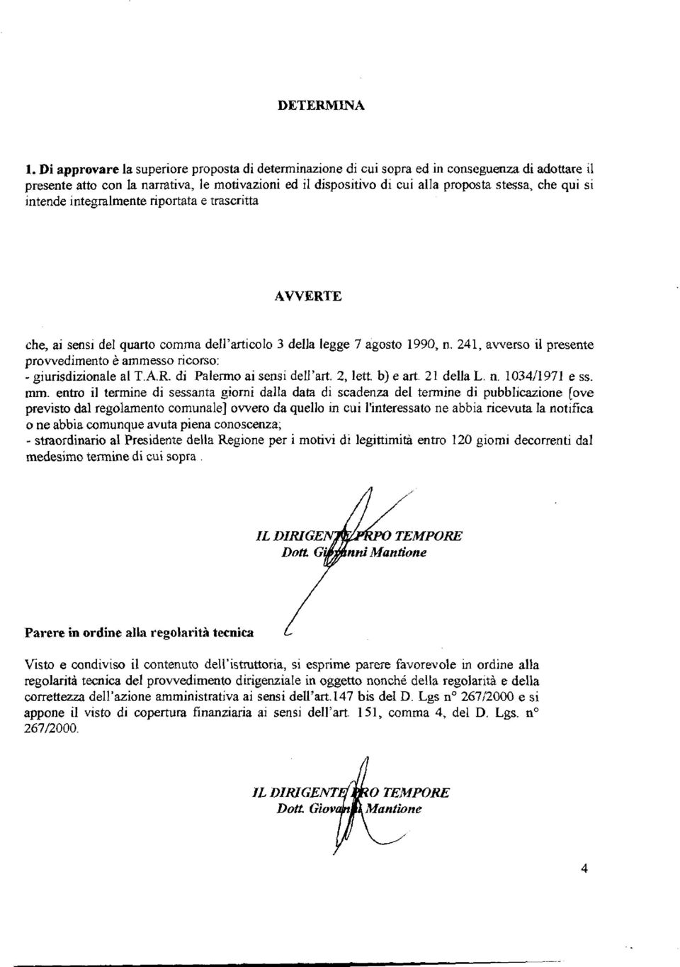 qui si intende integralmente riportata e trascritta AVVERTE che, ai sensi del quarto comma dell'articolo 3 della legge 7 agosto 1990, n.