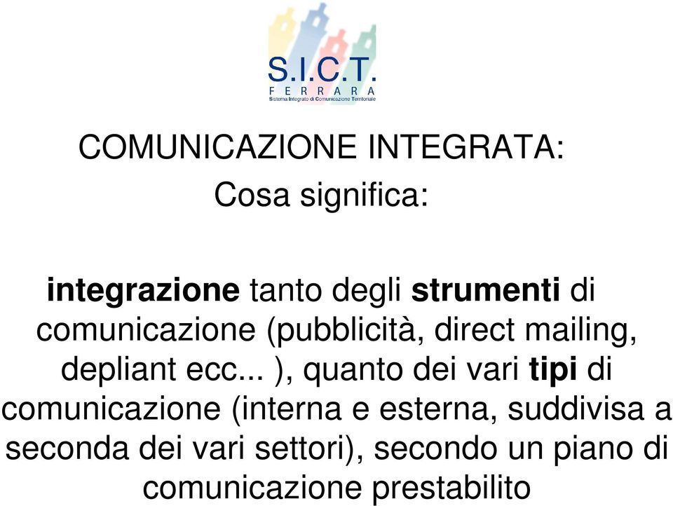 .. ), quanto dei vari tipi di comunicazione (interna e esterna,