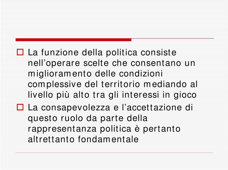 più alto tra gli interessi in gioco La consapevolezza e l accettazione di