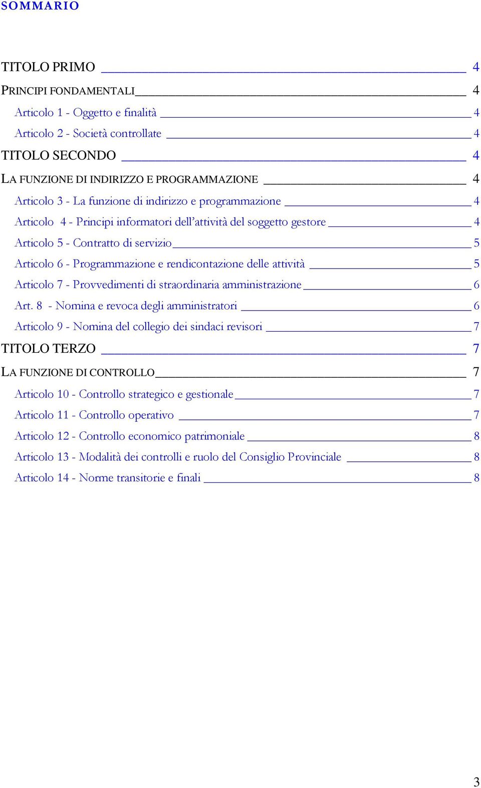 delle attività 5 Articolo 7 - Provvedimenti di straordinaria amministrazione 6 Art.