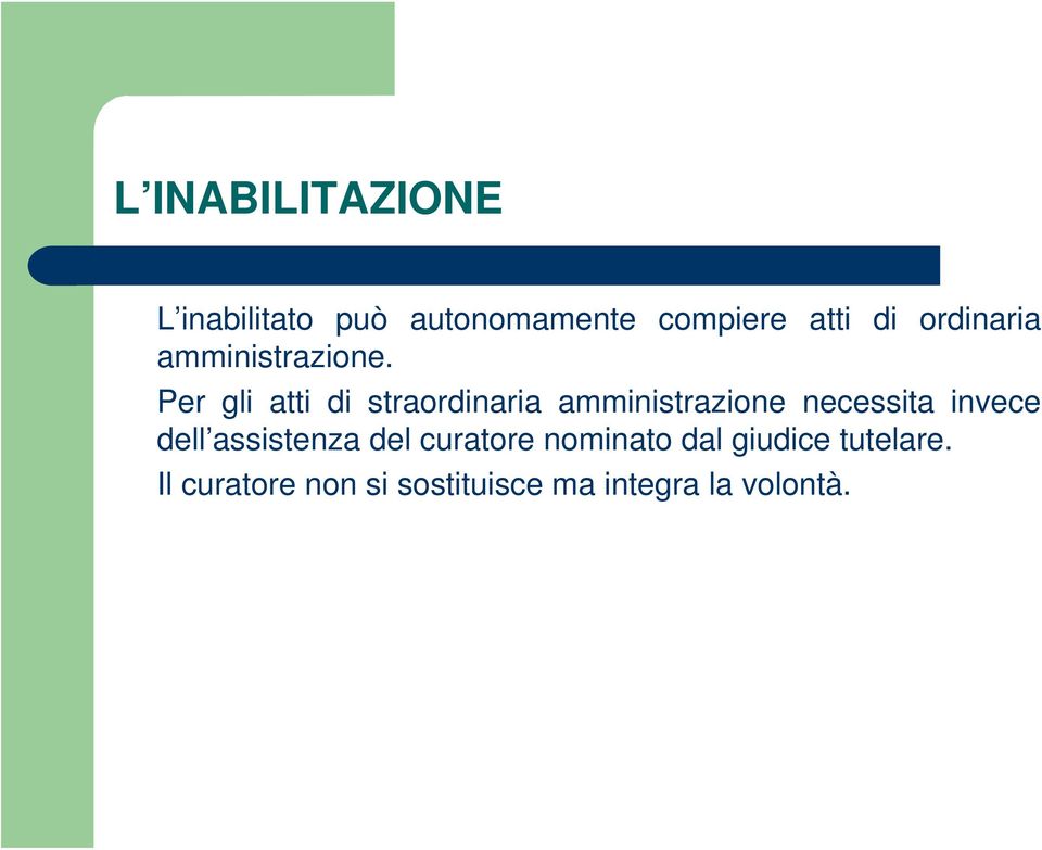 Per gli atti di straordinaria amministrazione necessita invece dell