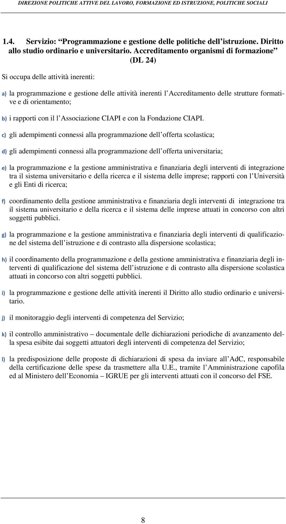 Associazione CIAPI e con la Fondazione CIAPI.