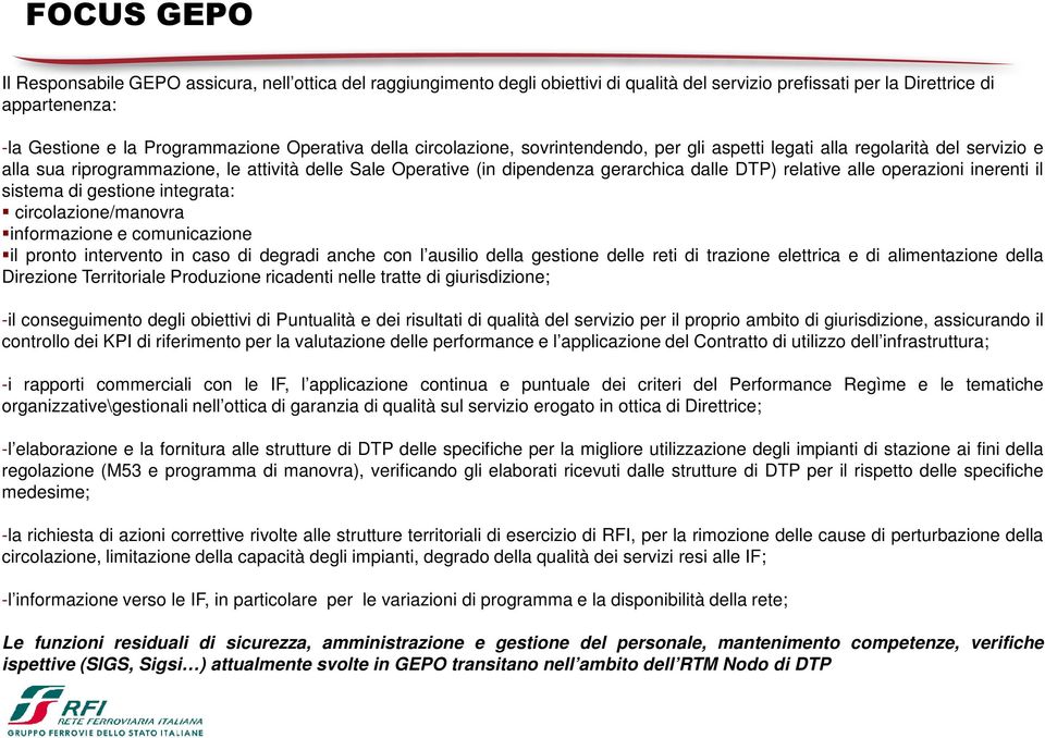 operazioni inerenti il sistema di gestione integrata: circolazione/manovra informazione e comunicazione il pronto intervento in caso di degradi anche con l ausilio della gestione delle reti di