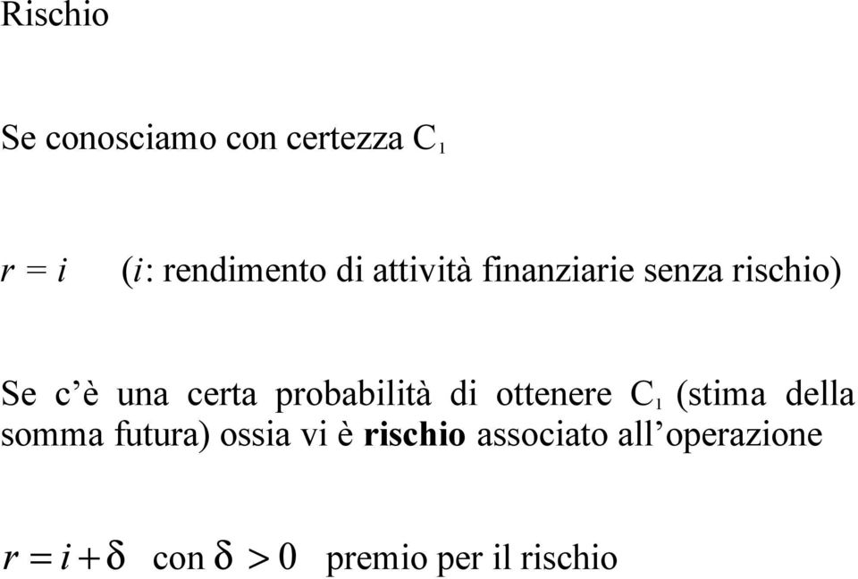 probabilità di ottenere C 1 (stima della somma futura) ossia vi