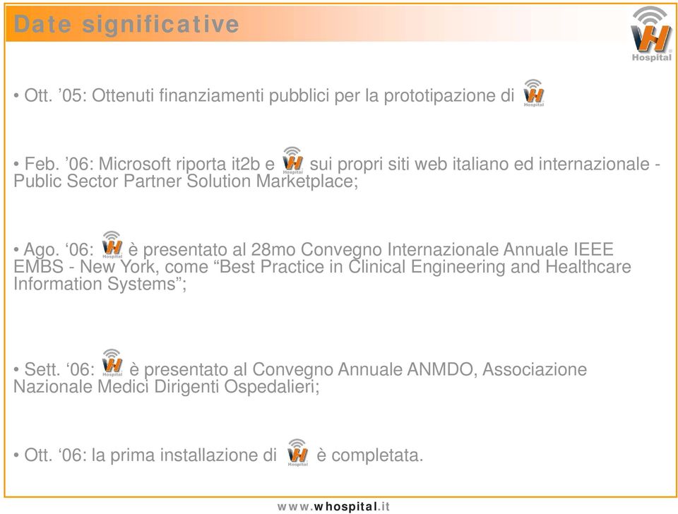 06: è presentato al 28mo Convegno Internazionale Annuale IEEE EMBS - New York, come Best Practice in Clinical Engineering and