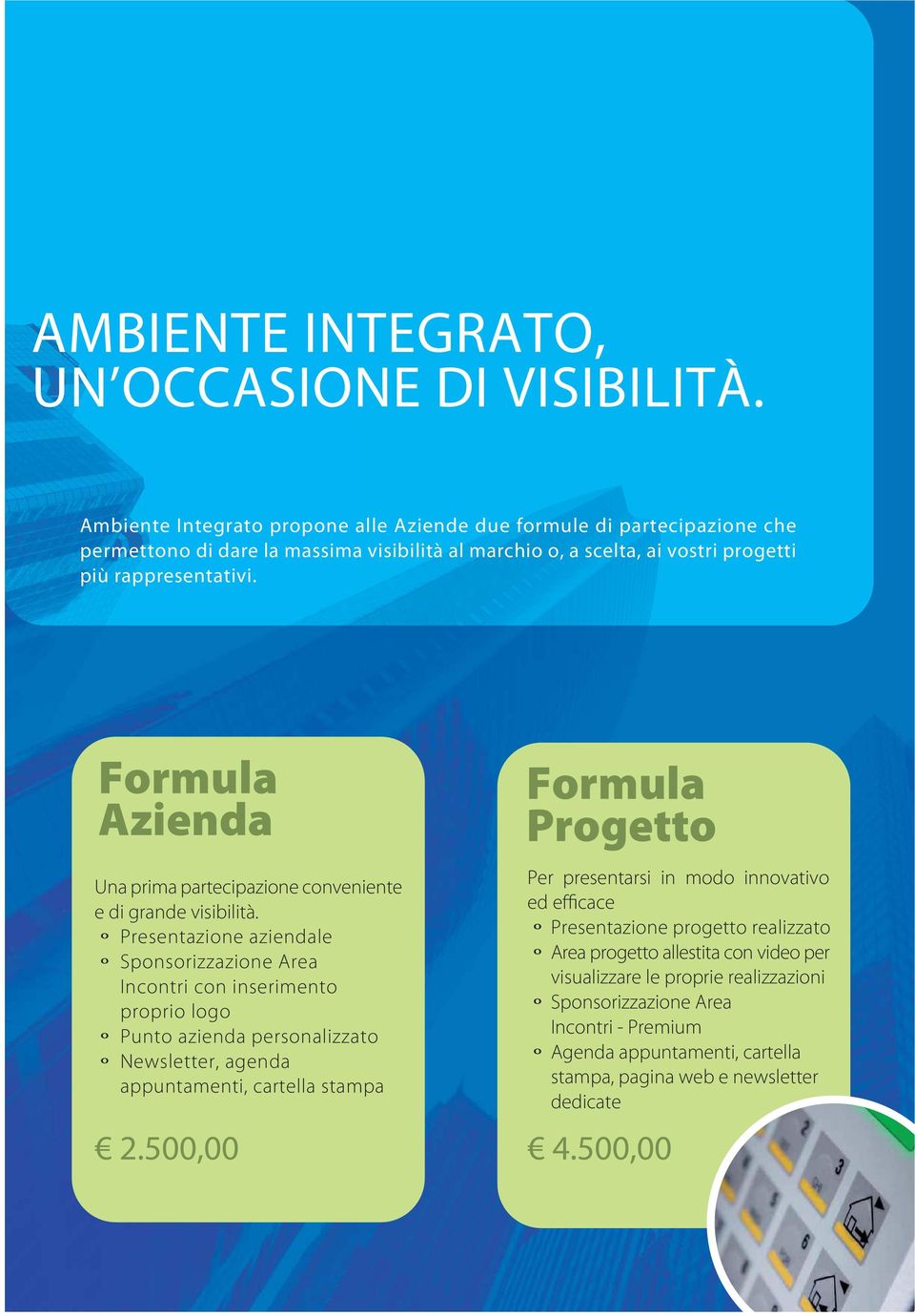 Formula Azienda Una prima partecipazione conveniente e di grande visibilità.