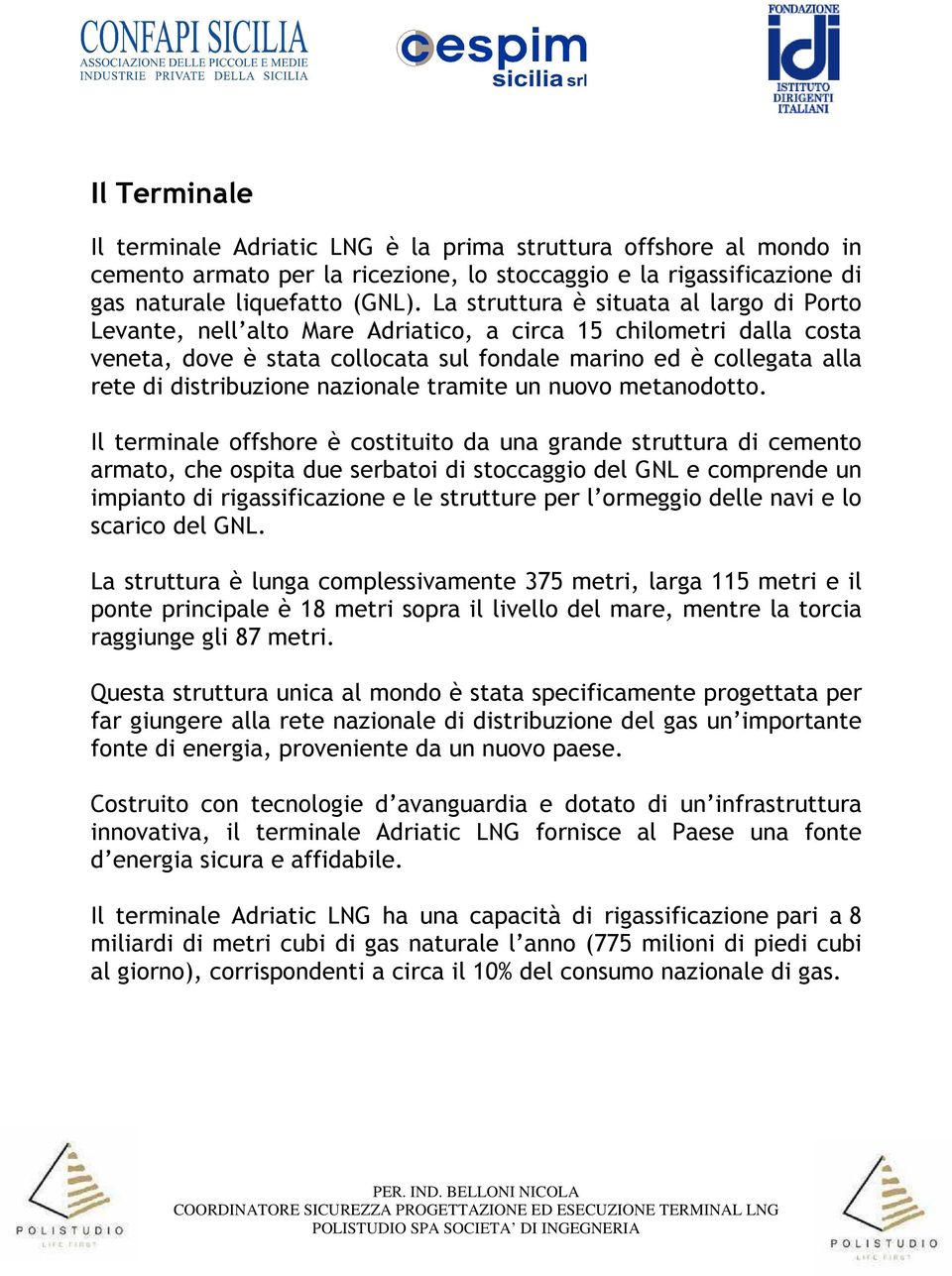 distribuzione nazionale tramite un nuovo metanodotto.