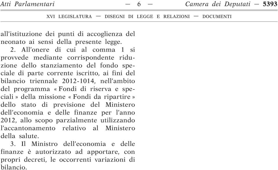 2012-1014, nell ambito del programma «Fondi di riserva e speciali» della missione «Fondi da ripartire» dello stato di previsione del Ministero dell economia e delle finanze per