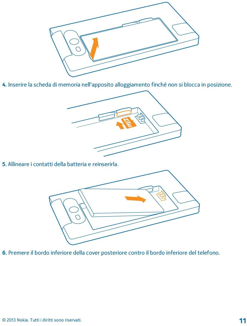 Allineare i contatti della batteria e reinserirla. 6.