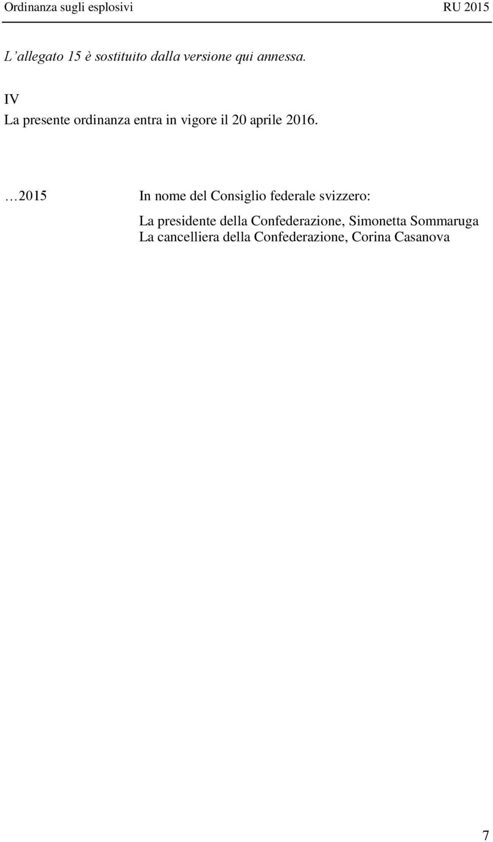 2015 In nome del Consiglio federale svizzero: La presidente della