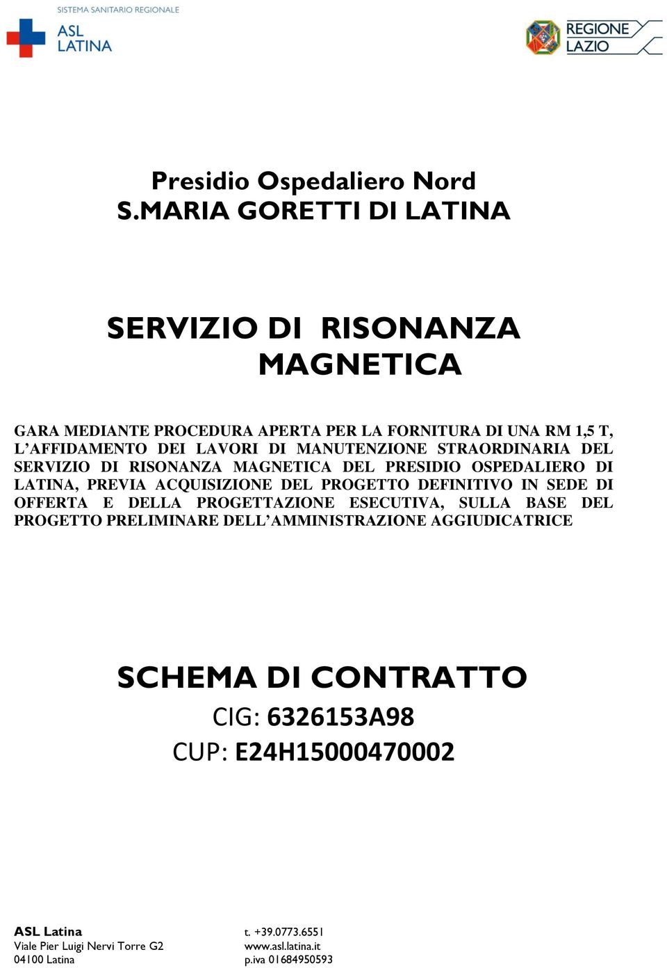 AFFIDAMENTO DEI LAVORI DI MANUTENZIONE STRAORDINARIA DEL SERVIZIO DI RISONANZA MAGNETICA DEL PRESIDIO OSPEDALIERO DI LATINA,