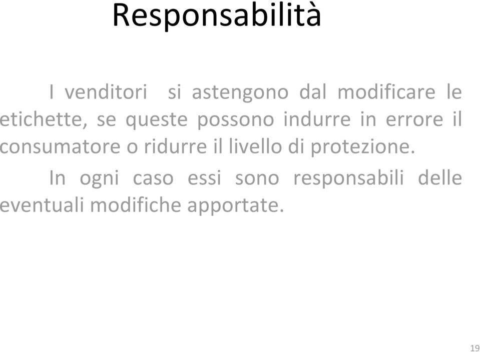 consumatore o ridurre il livello di protezione.