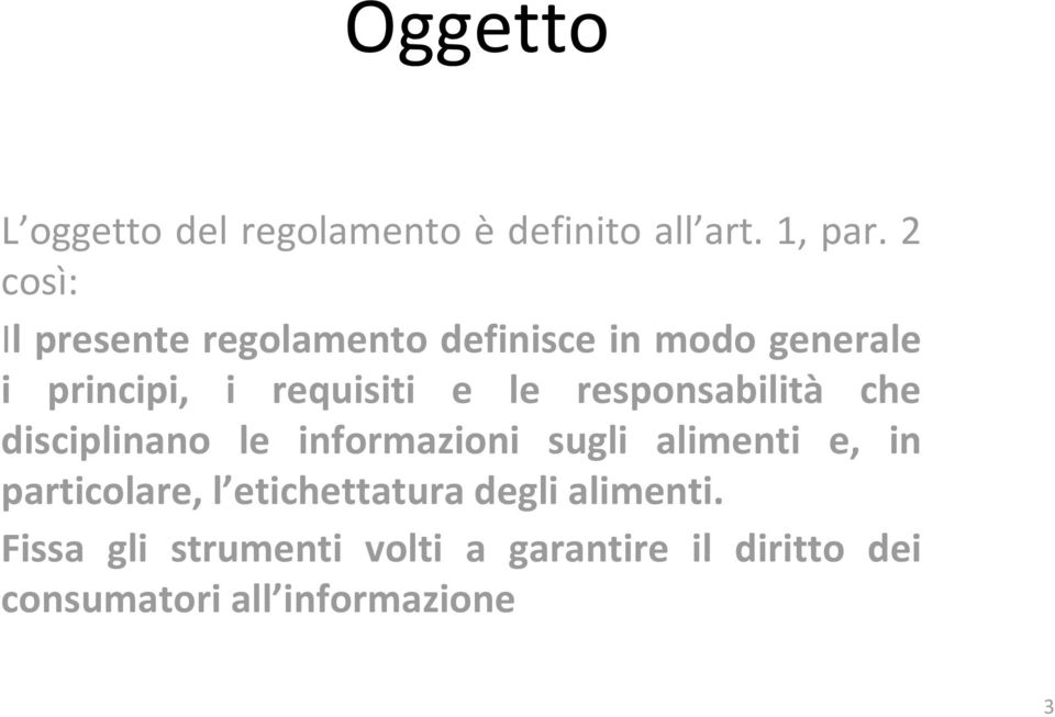 le responsabilità che disciplinano le informazioni sugli alimenti e, in particolare, l