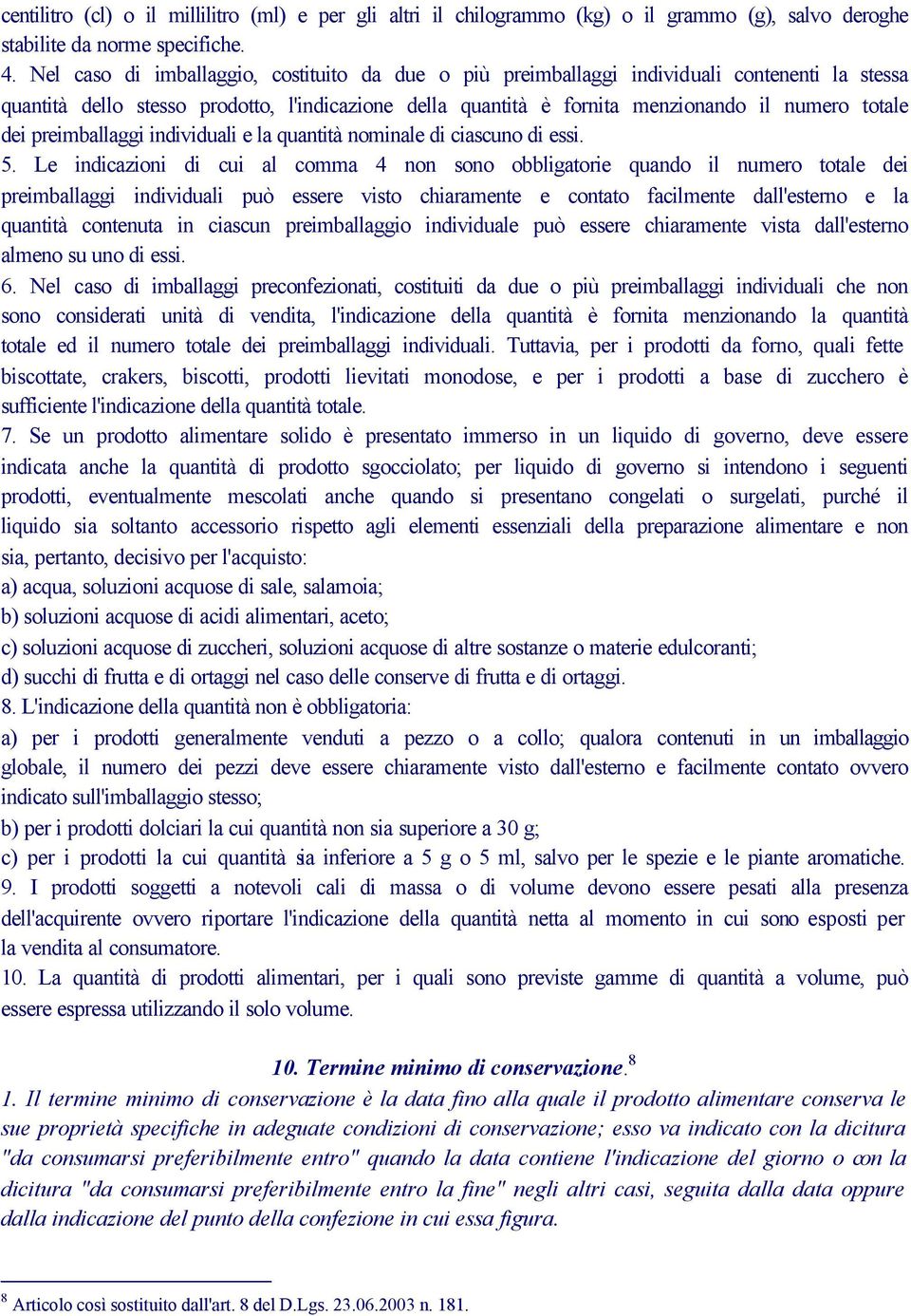 preimballaggi individuali e la quantità nominale di ciascuno di essi. 5.