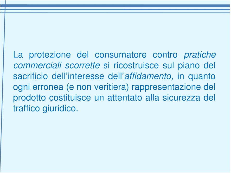 affidamento, in quanto ogni erronea (e non veritiera)