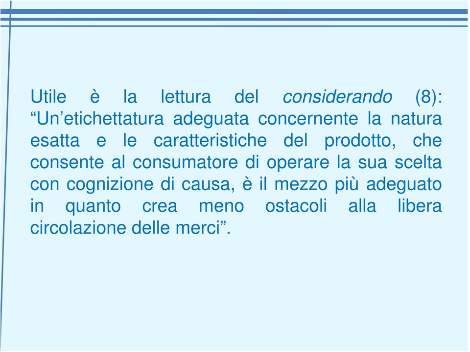 consente al consumatore di operare la sua scelta con cognizione di causa,