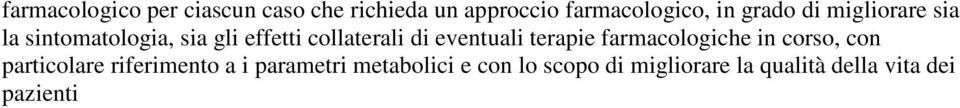 eventuali terapie farmacologiche in corso, con particolare riferimento a i