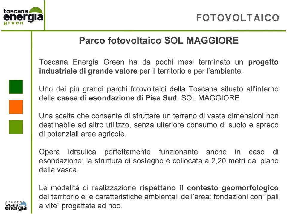 non destinabile ad altro utilizzo, senza ulteriore consumo di suolo e spreco di potenziali aree agricole.