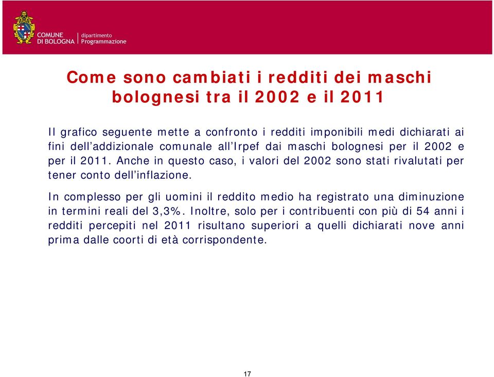 Anche in questo caso, i valori del 2002 sono stati rivalutati per tener conto dell inflazione.