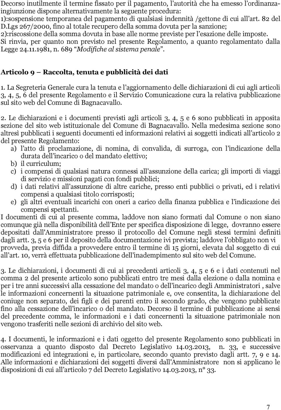 Lgs 267/2000, fino al totale recupero della somma dovuta per la sanzione; 2):riscossione della somma dovuta in base alle norme previste per l esazione delle imposte.