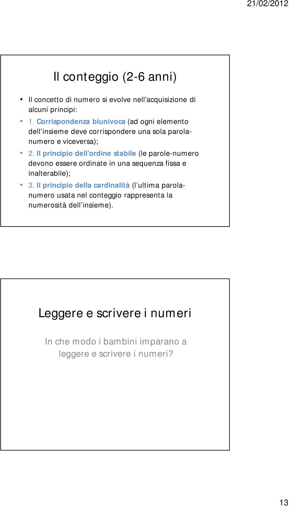 Il principio dell ordine stabile (le parole-numero devono essere ordinate in una sequenza fissa e inalterabile); 3.