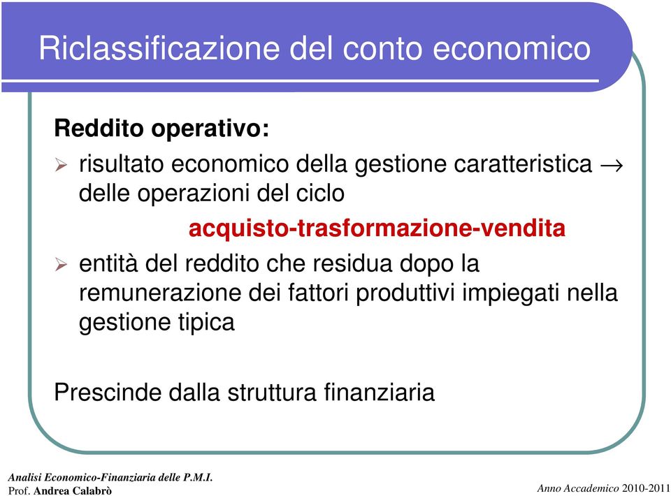 acquisto-trasformazione-vendita entità del reddito che residua dopo la