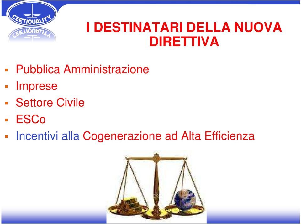 DELLA NUOVA DIRETTIVA Incentivi