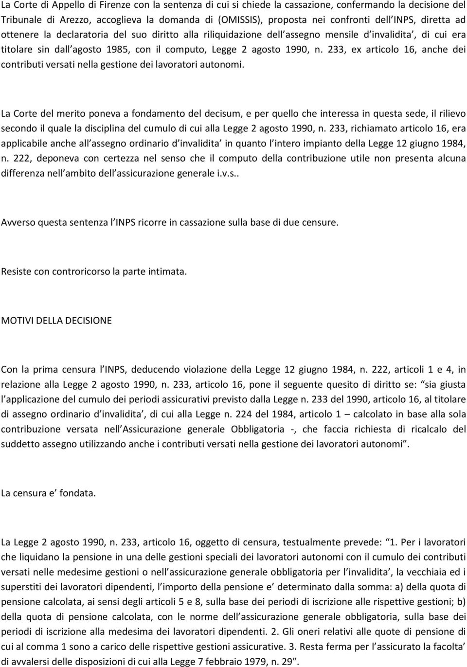 233, ex articolo 16, anche dei contributi versati nella gestione dei lavoratori autonomi.